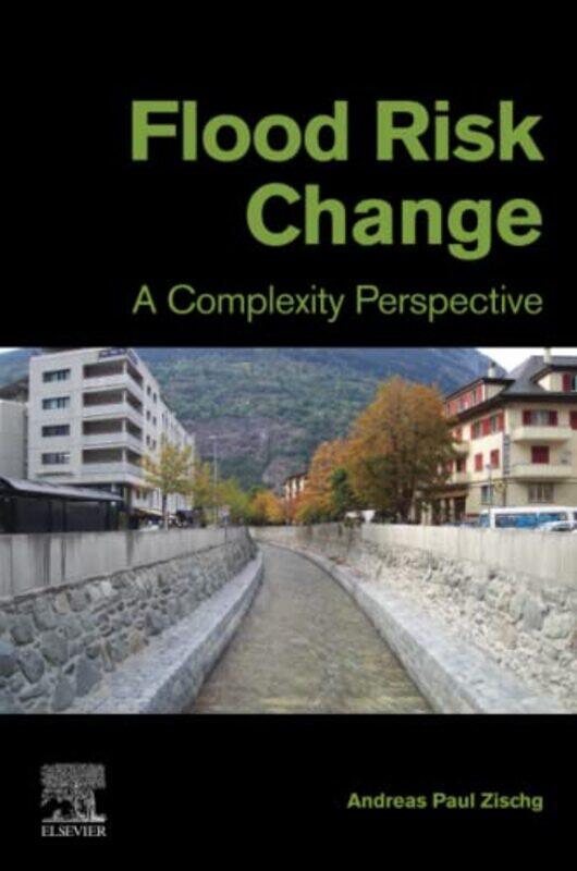 

Flood Risk Change by Andreas Paul University of Bern, Switzerland Zischg-Paperback