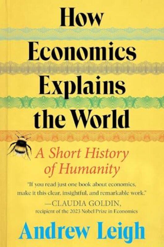 

How Economics Explains The World,Hardcover By Leigh, Andrew