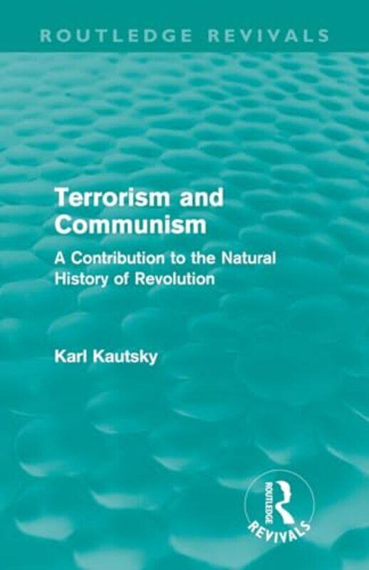 

Terrorism and Communism by Karl KautskyW H Kerridge-Paperback