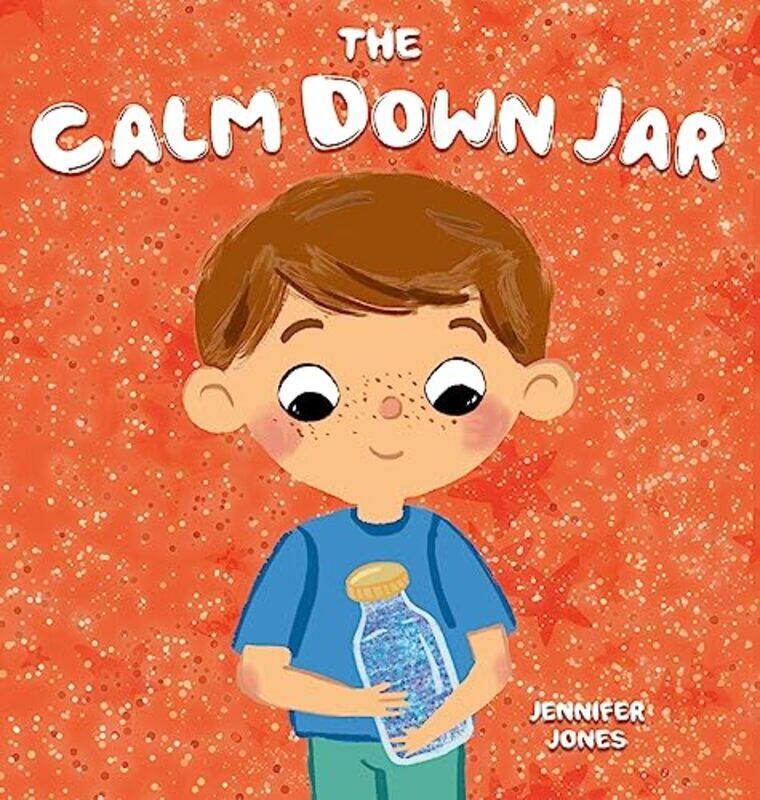 

The Calm Down Jar by Jennifer Jones-Hardcover