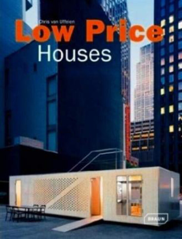 

Low Price Houses, Hardcover Book, By: Chris van Uffelen