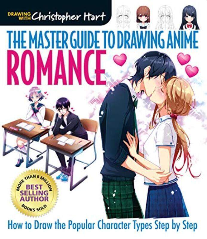 

Master Guide to Drawing Anime, The: Romance: How to Draw the Popular Character Types Step by Step,Paperback by Hart, Christopher
