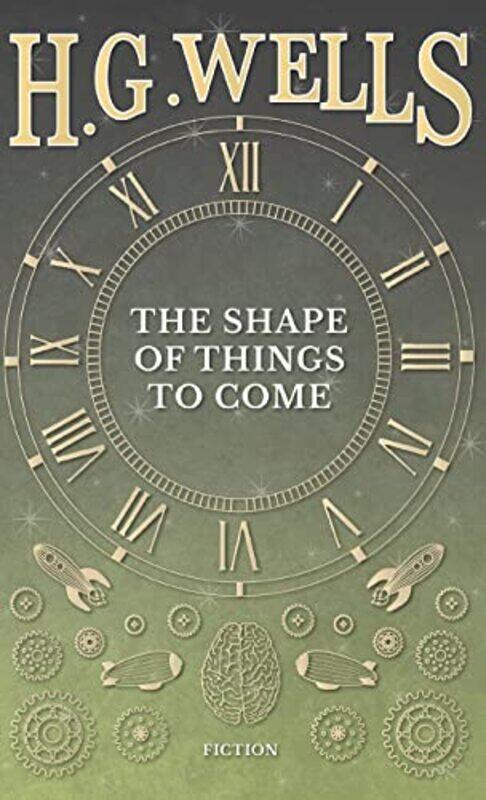 

The Shape of Things to Come by H G Wells-Hardcover