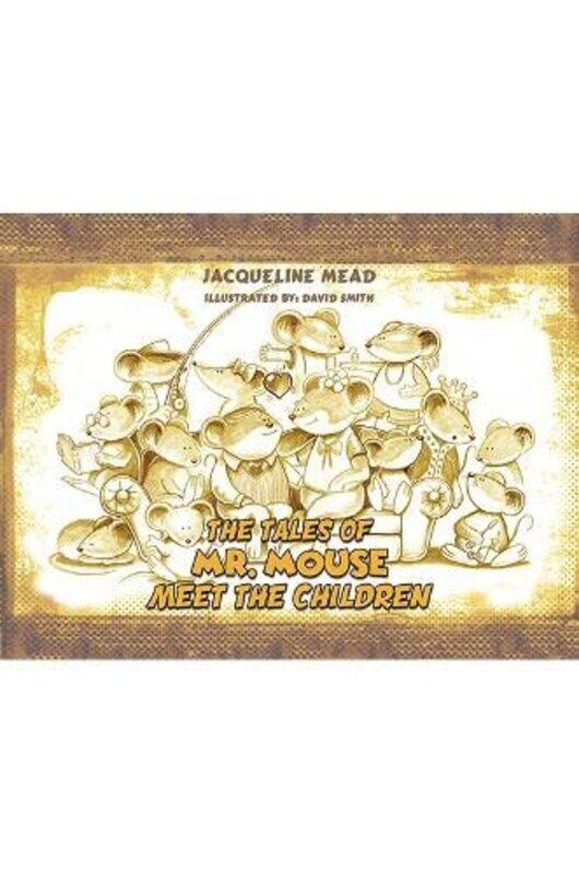 

The Tales of Mr Mouse Meet the Children by Jacqueline Mead-Paperback