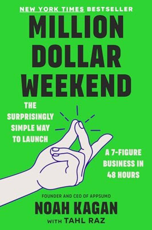 

Million Dollar Weekend The Surprisingly Simple Way To Launch A 7Figure Business In 48 Hours By Kagan, Noah - Raz, Tahl -Hardcover