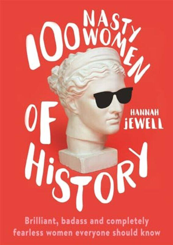 

100 Nasty Women of History by Hannah Jewell-Paperback