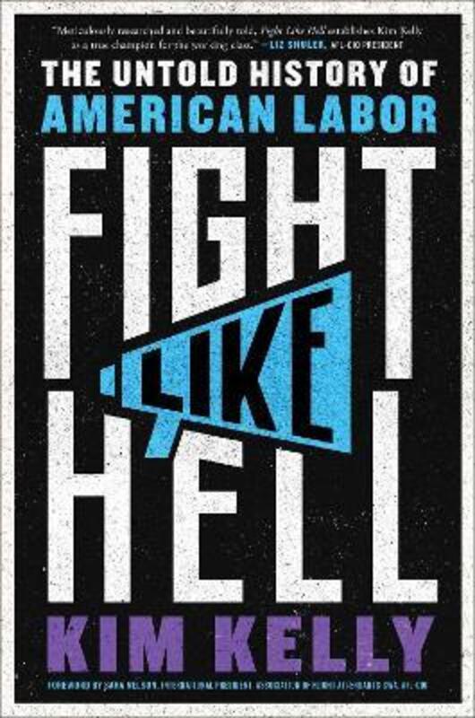 Fight Like Hell: The Untold History of American Labor,Hardcover,ByKelly, Kim