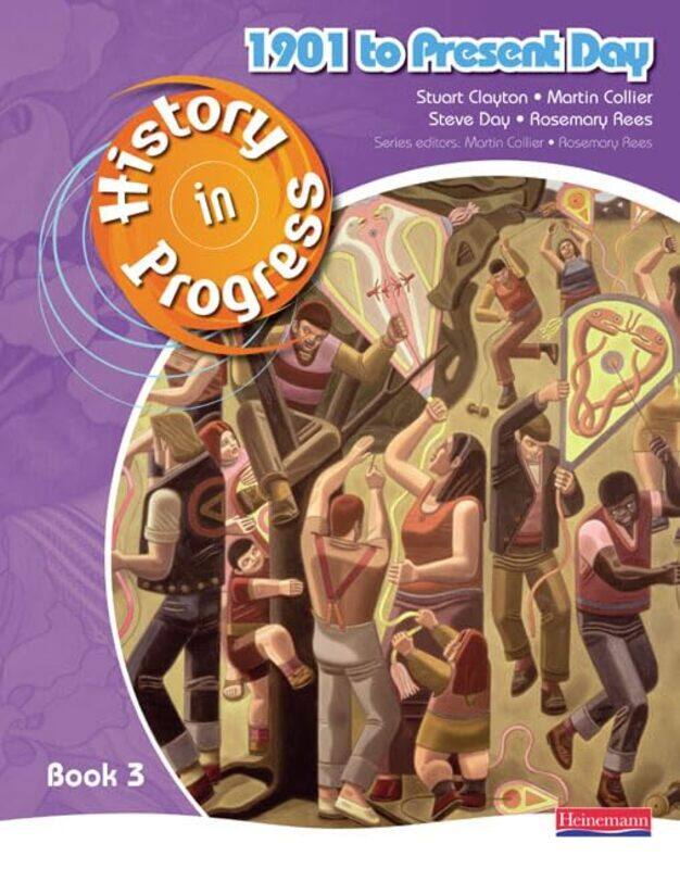 

History in Progress Pupil Book 3 1901Present by Martin CollierRosemary ReesSteve DayStuart Clayton-Paperback