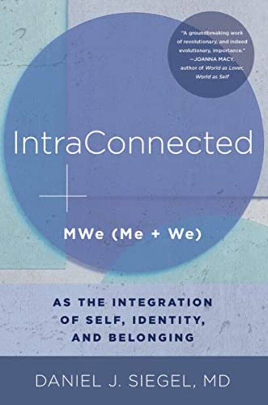 IntraConnected: MWe (Me + We) as the Integration of Self, Identity, and Belonging,Paperback by Siegel, Daniel J., M.D. (Mindsight Institute)
