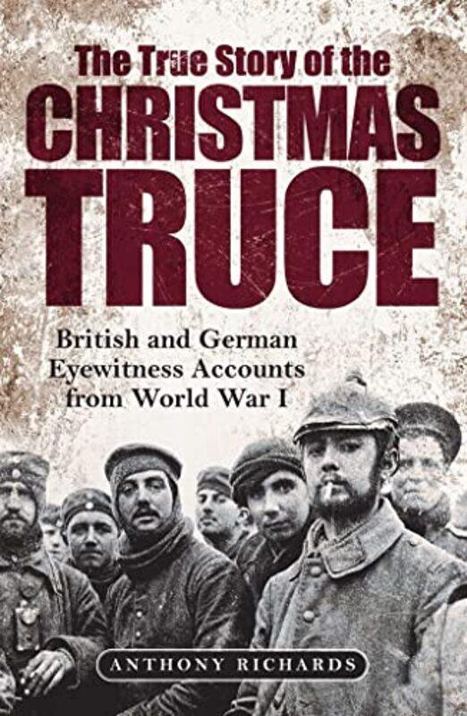 

The True Story Of The Christmas Truce by Anthony RichardsEva Burke-Hardcover