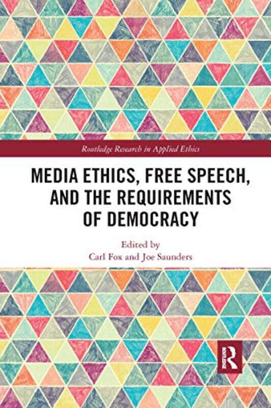 

Media Ethics Free Speech and the Requirements of Democracy by Carl FoxJoe Saunders-Paperback