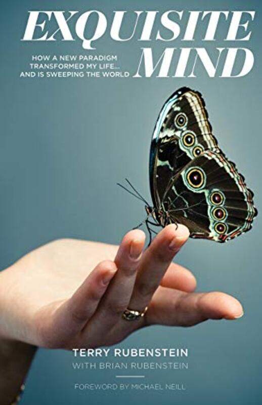 

Exquisite Mind How Three Principles Transformed My Life and how they can Transform Yours by Terry Rubenstein-Paperback