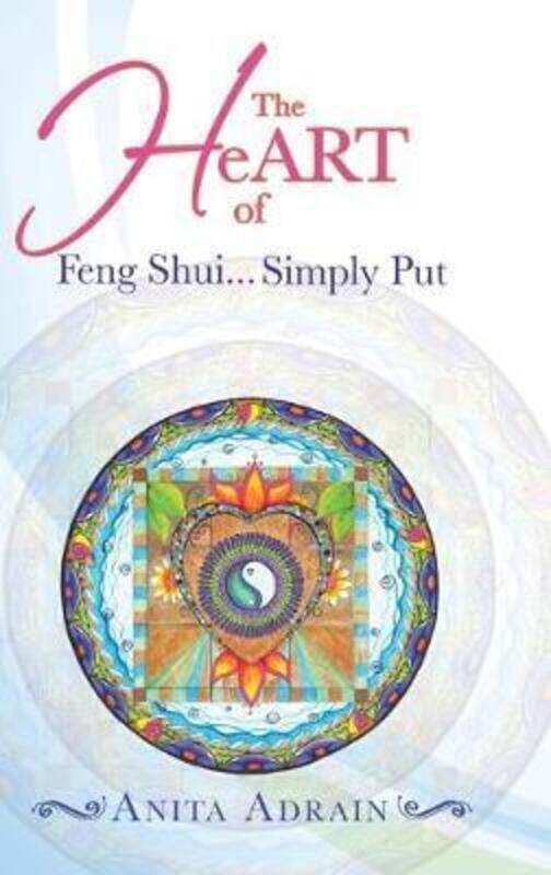 

Heart of Feng Shui... Simply Put,Hardcover,ByAnita Adrain