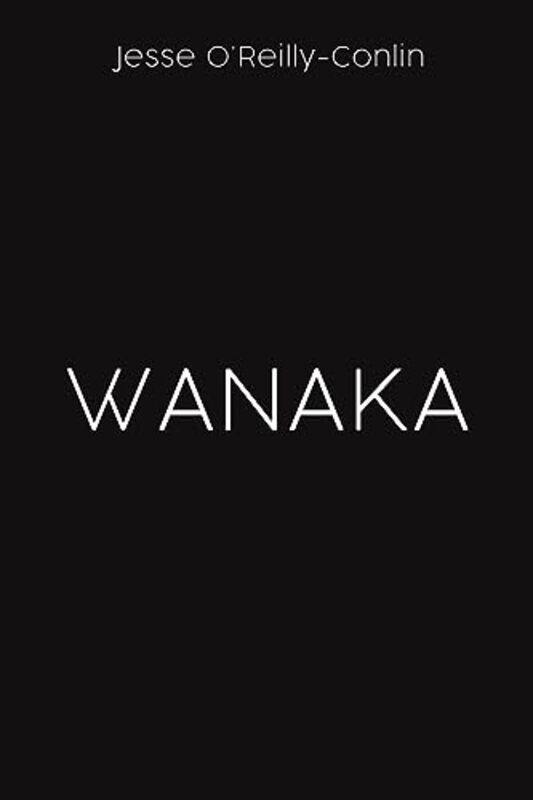 

Wanaka by Jesse OReilly-Conlin-Paperback