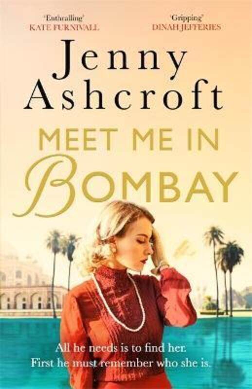 

Meet Me in Bombay: All he needs is to find her. First, he must remember who she is..paperback,By :Ashcroft, Jenny