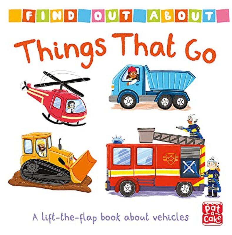 

Find Out About: Things That Go: A lift-the-flap board book about vehicles,Paperback,by:Pat-a-Cake - Forshaw, Louise - Archer, Mandy