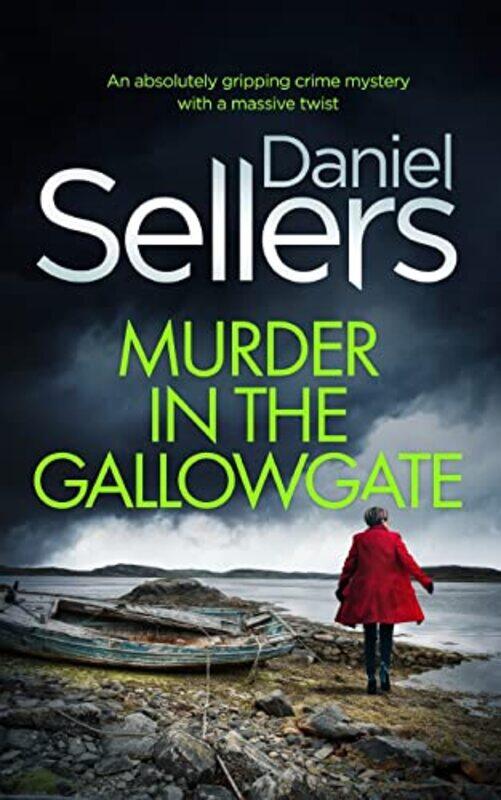 

MURDER IN THE GALLOWGATE an absolutely gripping crime mystery with a massive twist by Daniel Sellers-Paperback