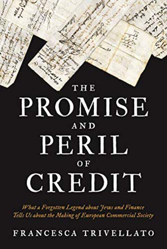 

The Promise and Peril of Credit by Francesca Trivellato-Paperback