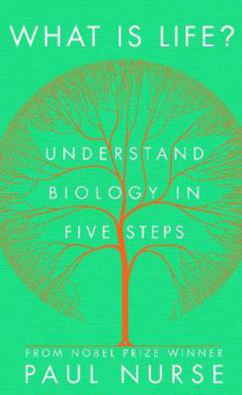 

What is Life: Understand Biology in Five Steps, Hardcover Book, By: Paul Nurse