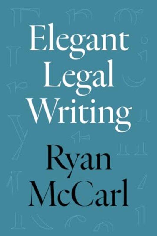 

Elegant Legal Writing by Mccarl, Ryan..Paperback