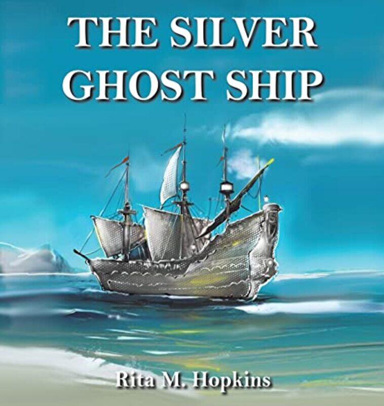 

The Silver Ghost Ship by Rita M Hopkins-Hardcover