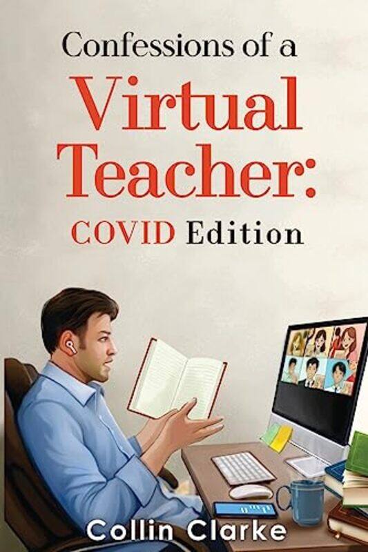

Confessions Of A Virtual Teacher Covid Edition by Collin Clarke-Paperback