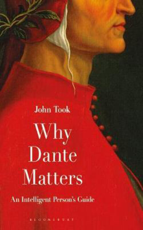 

Why Dante Matters: An Intelligent Person's Guide, Hardcover Book, By: Professor John Took