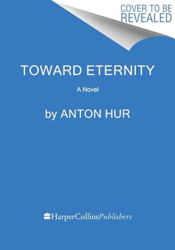 

Toward Eternity UK by Anton Hur-Hardcover