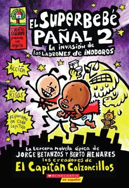 

El Superbebe Panal 2: La Invasion De Los Ladrones De Inodoros (Super Diaper Baby #2) By Dav Pilkey Paperback