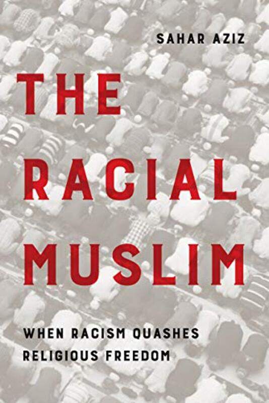 

The Racial Muslim by Sahar F Aziz-Paperback