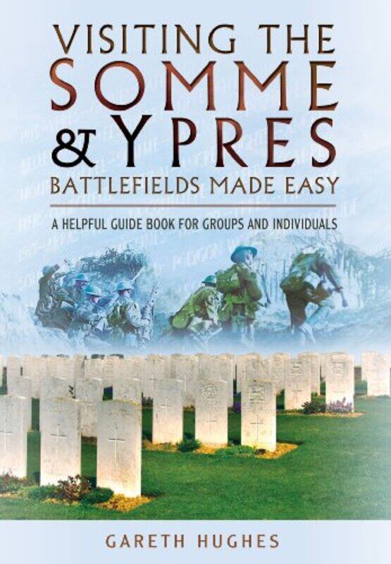 

Visiting the Somme and Ypres Battlefields Made Easy by Gareth Hughes-Paperback