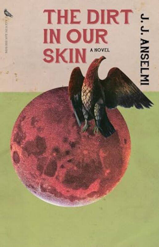 

The Dirt in Our Skin by J J Anselmi-Paperback