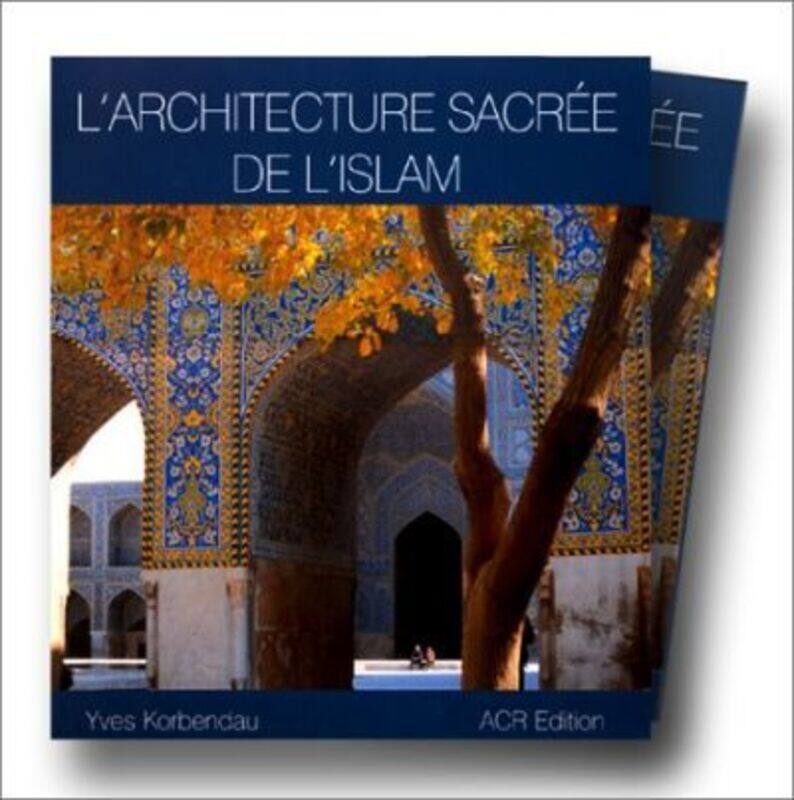 

L'Architecture Sacree De L'Islam