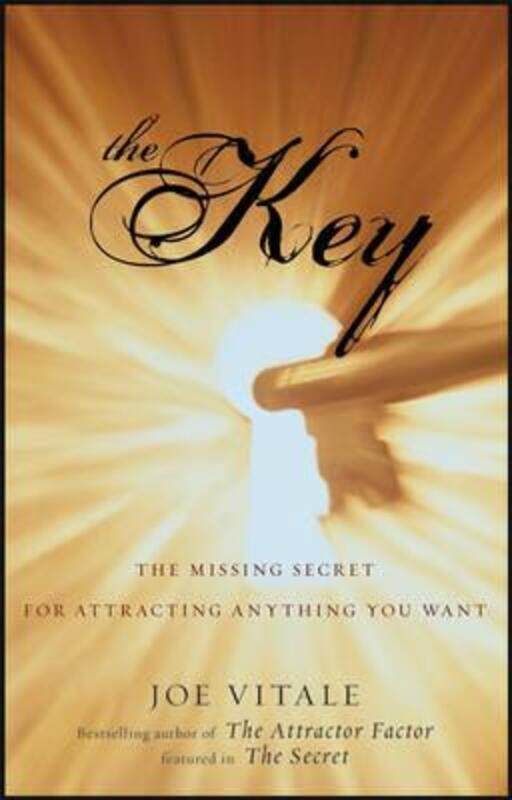 

The Key: The Missing Secret for Attracting Anything You Want.Hardcover,By :Joe Vitale