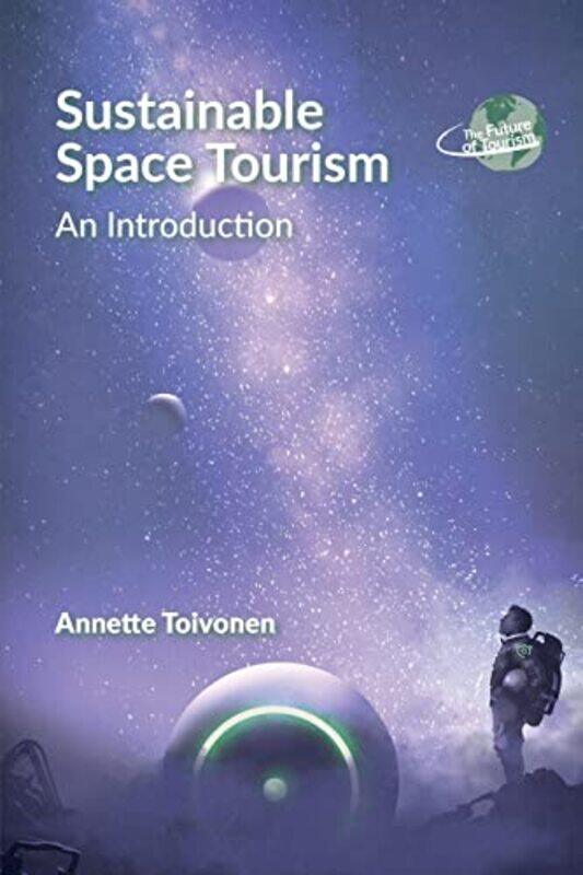 

Sustainable Space Tourism An Introduction by Toivonen, Annette - Paperback