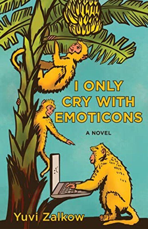 

I Only Cry with Emoticons by Yuvi Zalkow-Hardcover