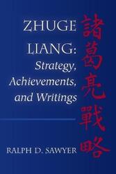 Zhuge Liang: Strategy, Achievements, and Writings,Paperback,BySawyer, Ralph D