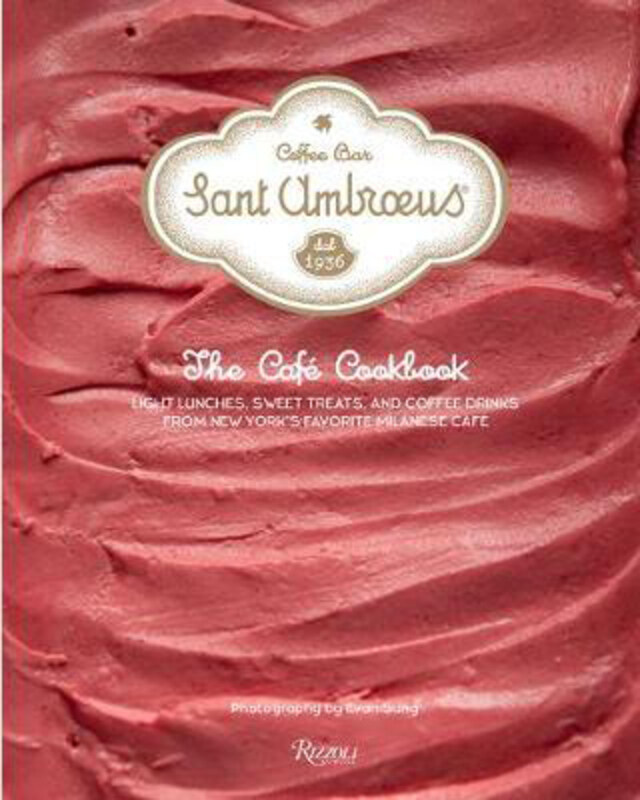 

Sant Ambroeus: The Cafe Cookbook: Light Lunches, Sweet Treats, and Coffee Drinks from New York's Favorite Milanese Cafe, Hardcover Book, By: Sant Ambr
