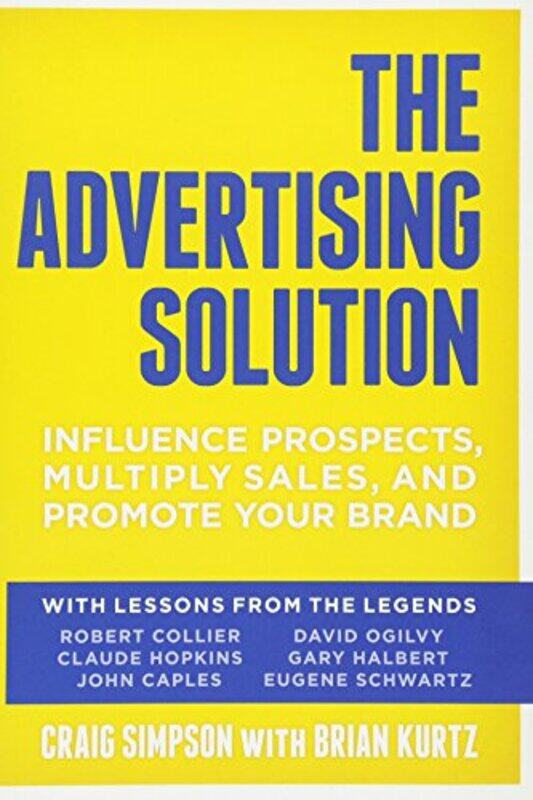 

The Advertising Solution Influence Prospects Multiply Sales And Promote Your Brand By Craig Simpson Paperback