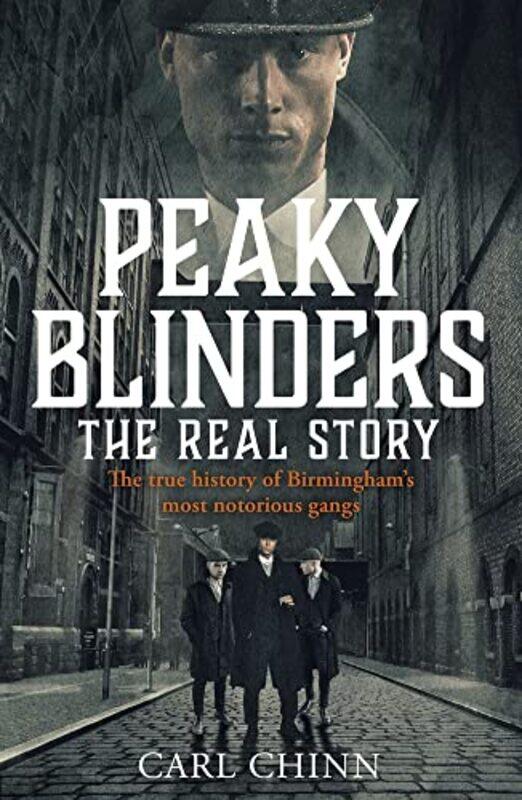 

Peaky Blinders The Real Story Of Birminghams Most Notorious Gangs by Carl Chinn-Paperback