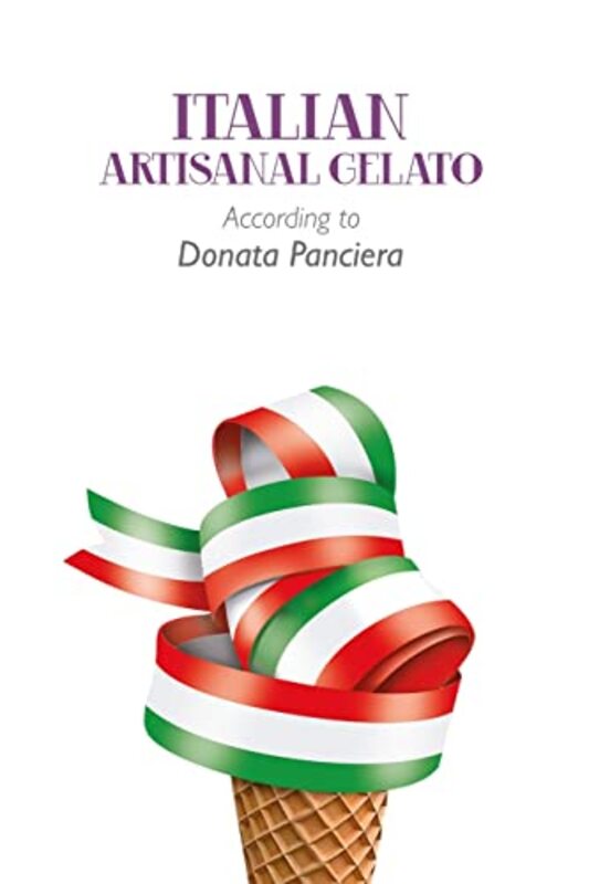 Italian Artisanal Gelato According To Donata Panciera By Donata Panciera -Paperback