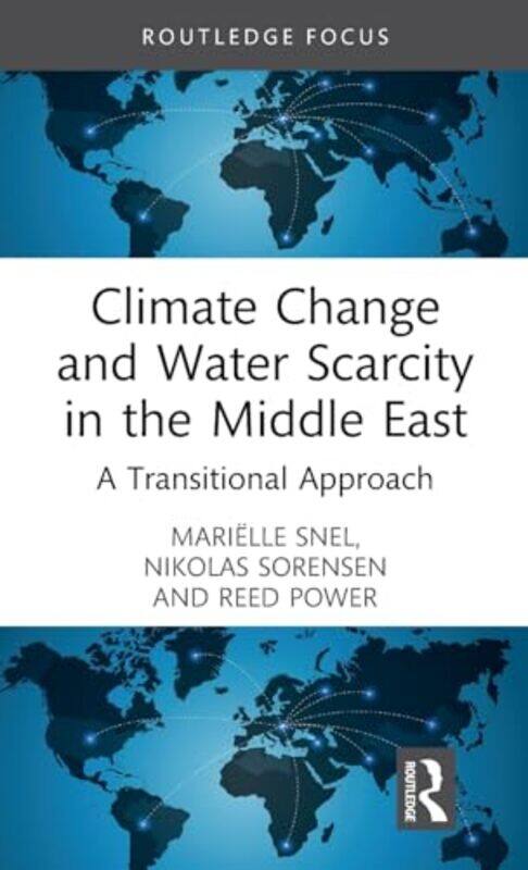 

Climate Change and Water Scarcity in the Middle East by Marielle SnelNikolas SorensenReed Power-Hardcover