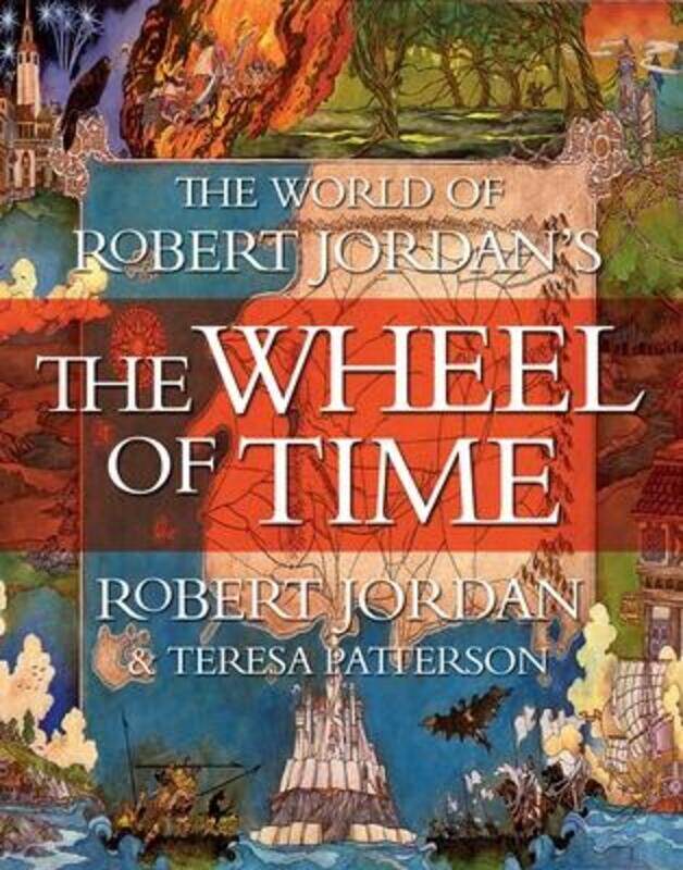 

The World of Robert Jordan's the Wheel of Time.Hardcover,By :Jordan, Robert - Patterson, Teresa