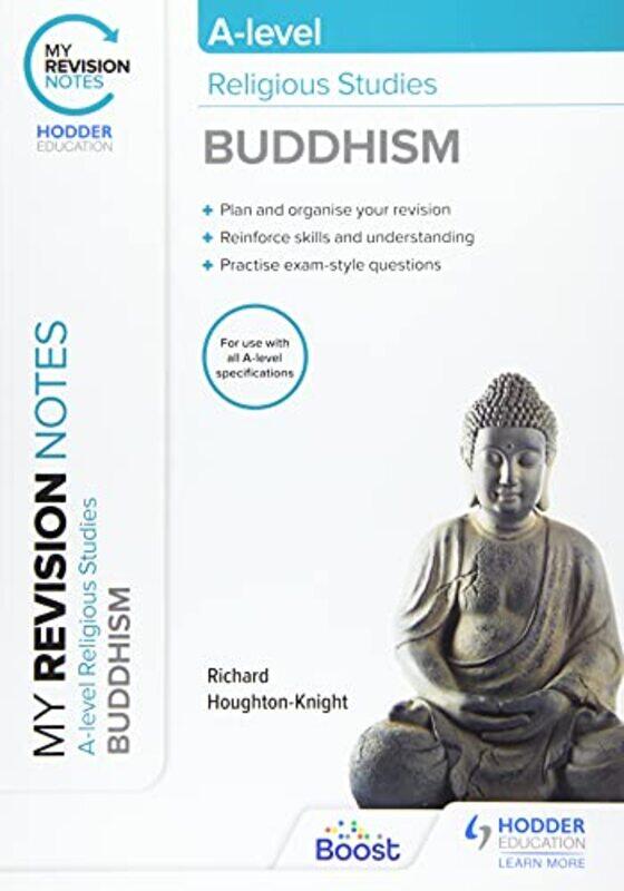 

My Revision Notes Alevel Religious Studies Buddhism by Richard Houghton-Knight-Paperback