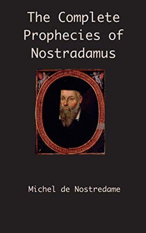

The Complete Prophecies Of Nostradamus by Michel de Nostredame-Hardcover