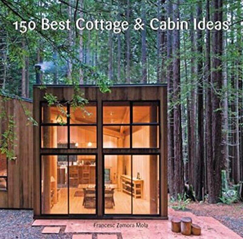 

150 Best Cottage And Cabin Ideas By Francesc Zamora -Hardcover