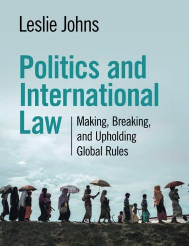 

Politics and International Law by Leslie University of California, Los Angeles Johns-Paperback