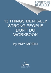 13 Things Mentally Strong People Don'T Do Workbook,Paperback,ByAmy Morin