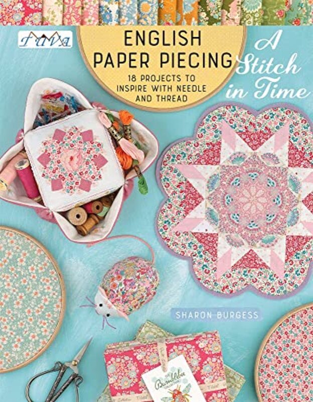 English Paper Piecing - A Stitch in Time: 18 Projects to Inspire with Needle and Thread , Paperback by Burgess, Sharon
