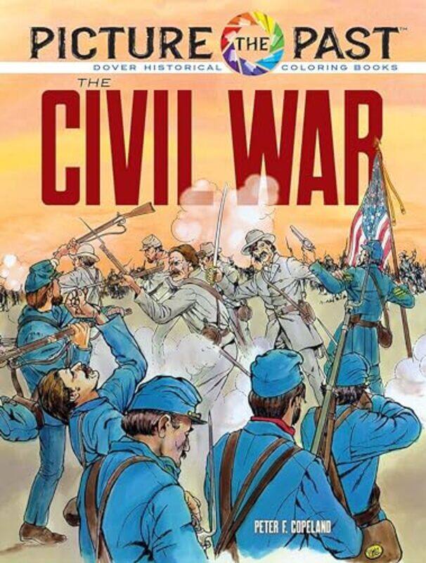 

Picture the Past the Civil War Historical Coloring Book by Peter F Copeland-Paperback